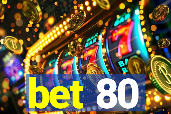 bet 80